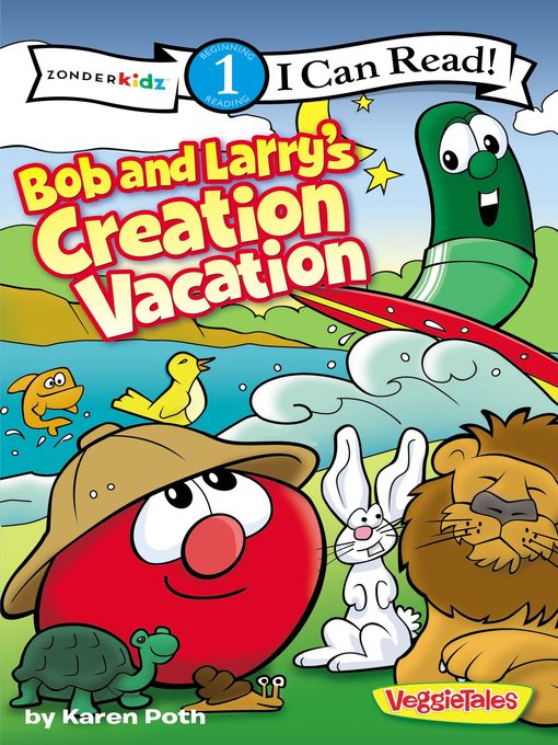 Title details for Bob and Larry's Creation Vacation / VeggieTales / I Can Read! by Karen Poth - Available